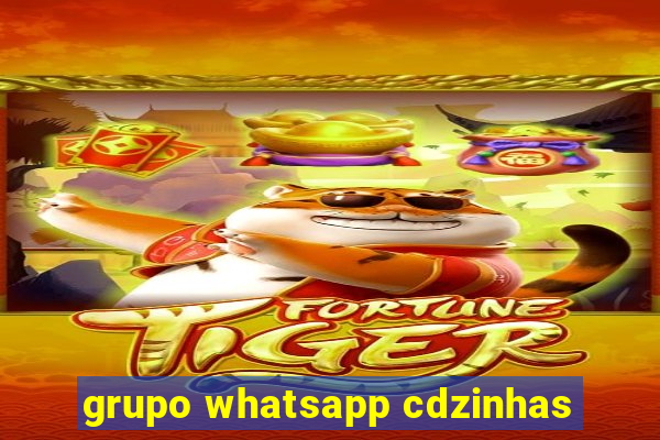 grupo whatsapp cdzinhas