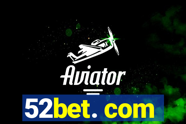 52bet. com