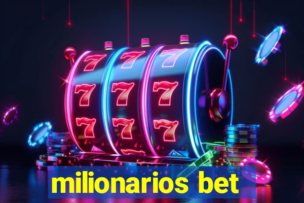 milionarios bet