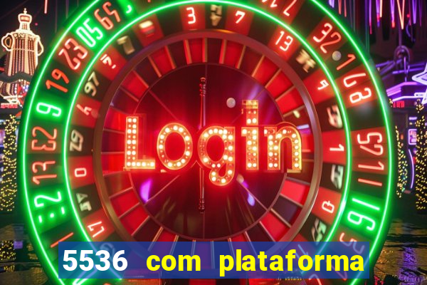 5536 com plataforma de jogos