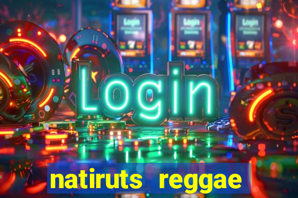 natiruts reggae power cifra