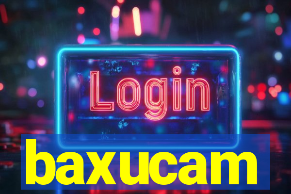 baxucam