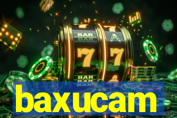 baxucam