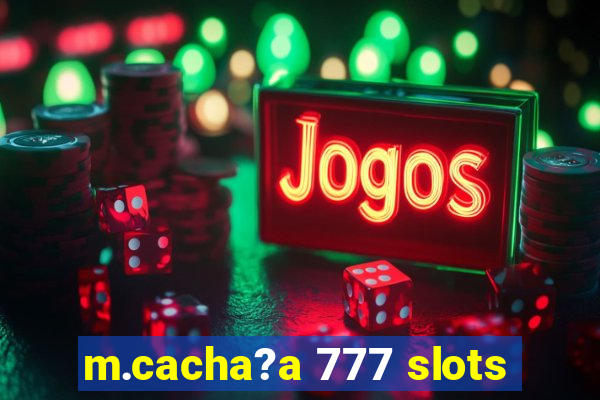 m.cacha?a 777 slots