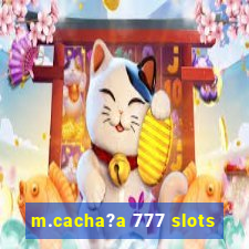 m.cacha?a 777 slots