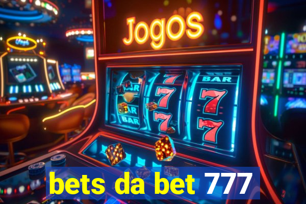 bets da bet 777