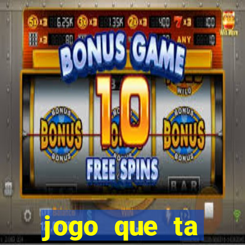 jogo que ta pagando dinheiro