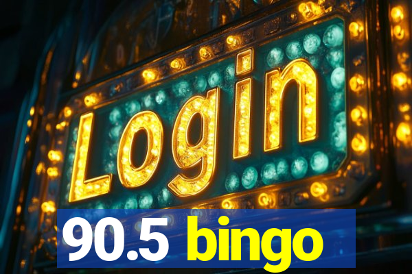 90.5 bingo