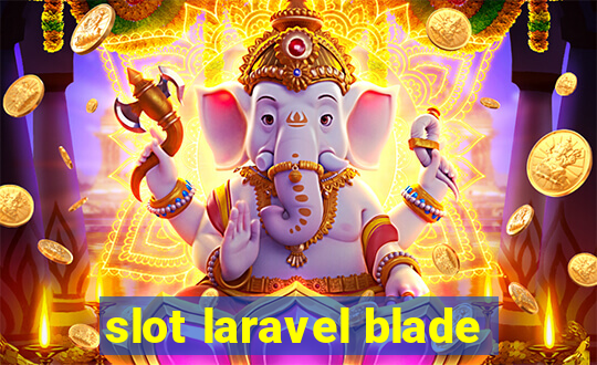 slot laravel blade