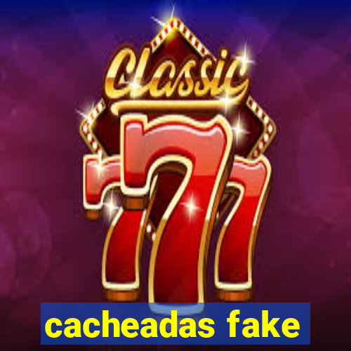 cacheadas fake