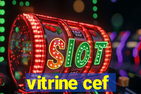 vitrine cef