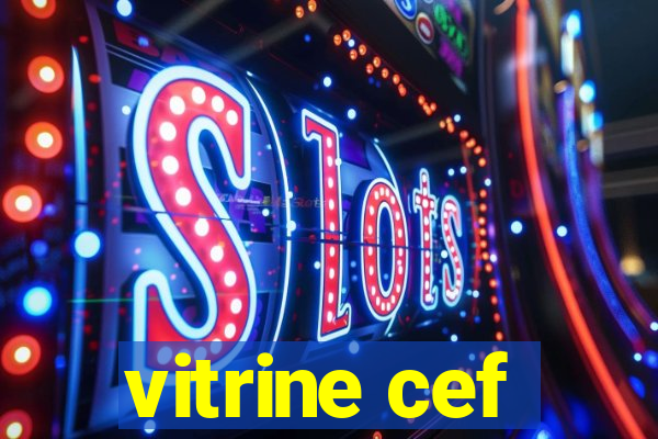 vitrine cef