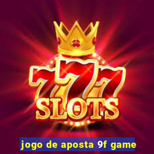 jogo de aposta 9f game