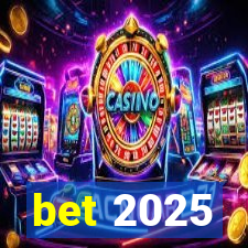 bet 2025