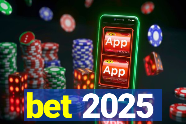 bet 2025