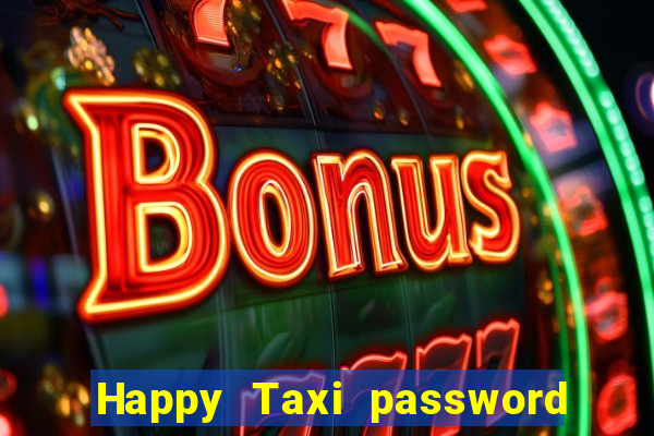 Happy Taxi password road 96 road 96 happy taxi security