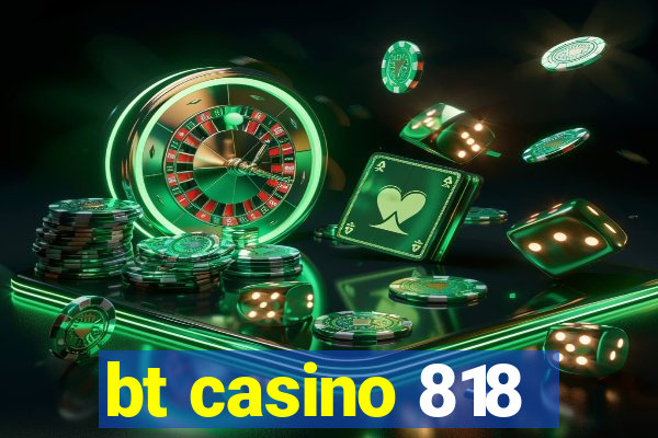 bt casino 818