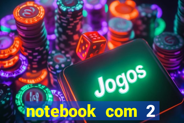 notebook com 2 slots para memoria ram