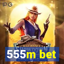 555m bet