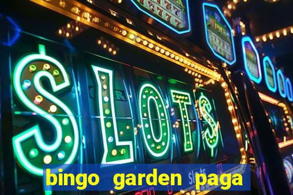 bingo garden paga de verdade