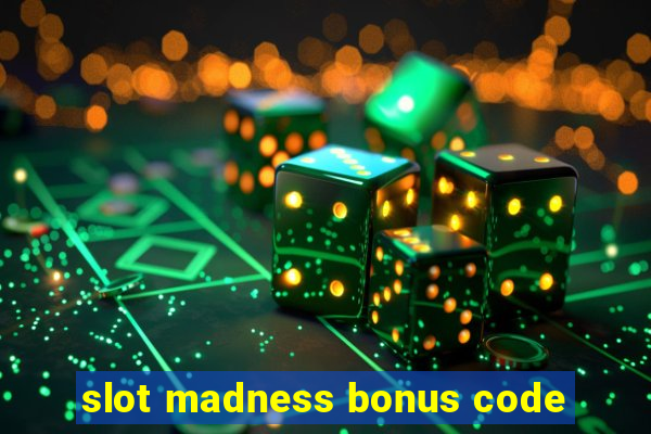 slot madness bonus code