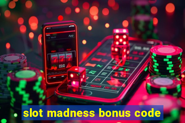 slot madness bonus code