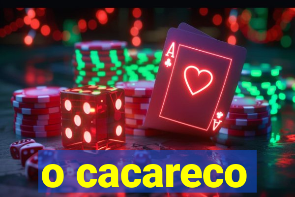 o cacareco