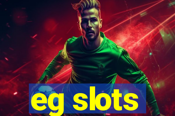 eg slots