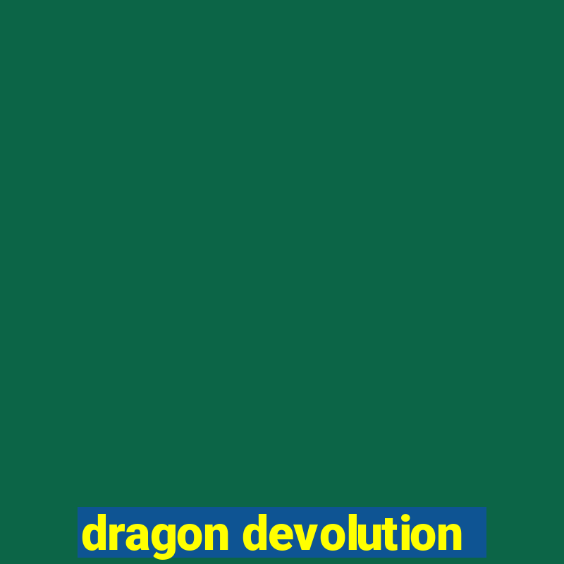 dragon devolution