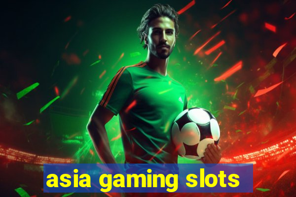 asia gaming slots