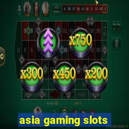 asia gaming slots