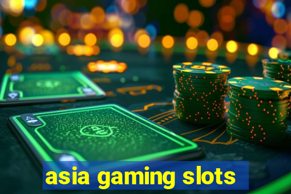 asia gaming slots