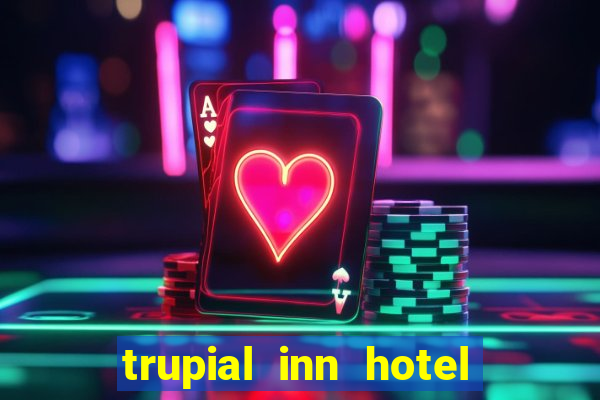 trupial inn hotel & casino