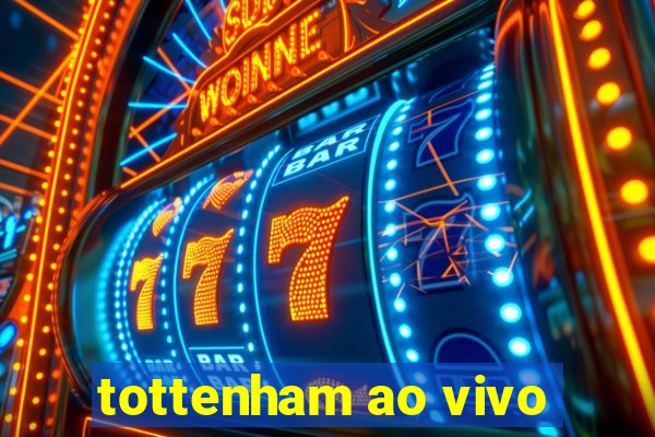 tottenham ao vivo