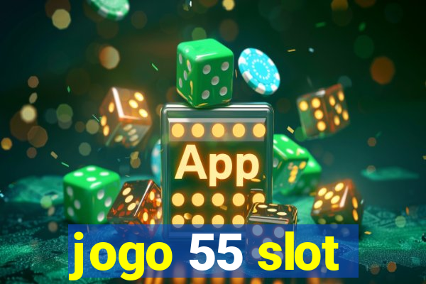 jogo 55 slot