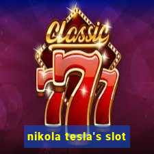 nikola tesla's slot