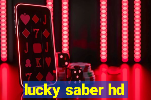 lucky saber hd