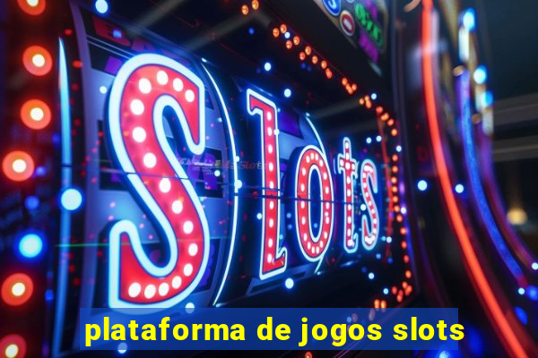 plataforma de jogos slots