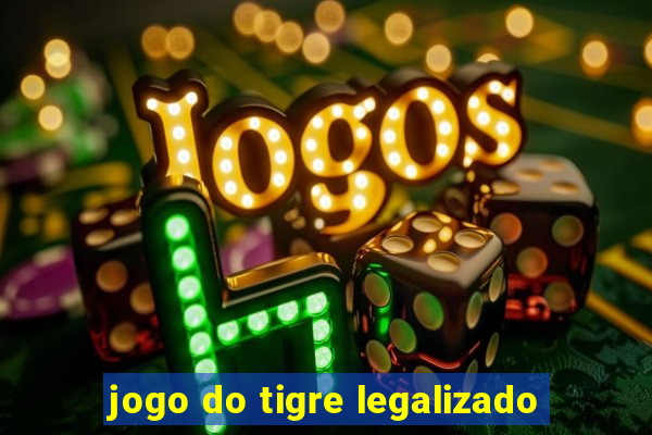 jogo do tigre legalizado