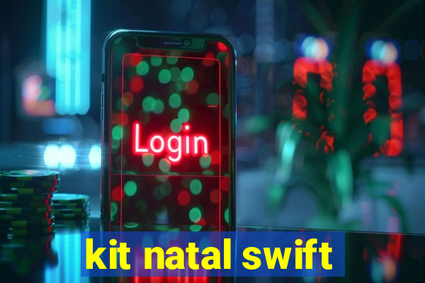 kit natal swift