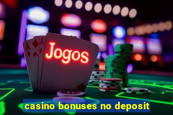 casino bonuses no deposit