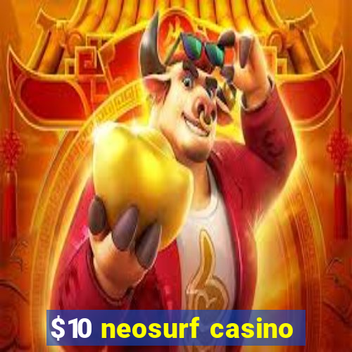 $10 neosurf casino