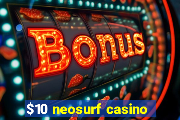 $10 neosurf casino