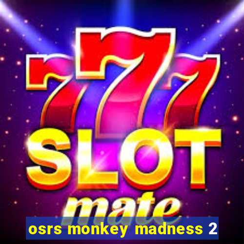 osrs monkey madness 2