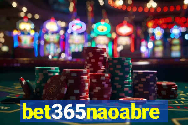 bet365naoabre