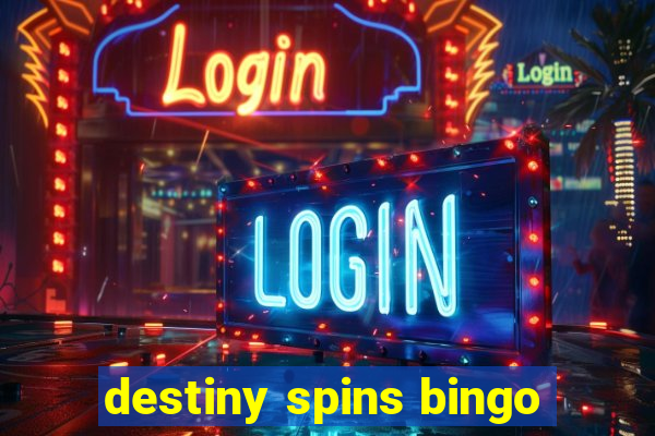 destiny spins bingo