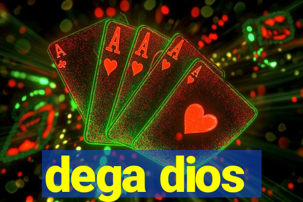 dega dios