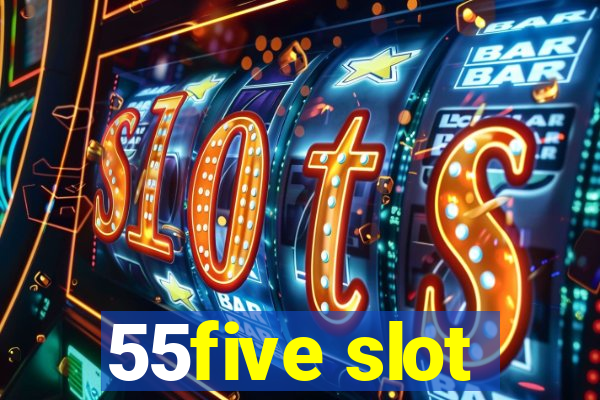 55five slot