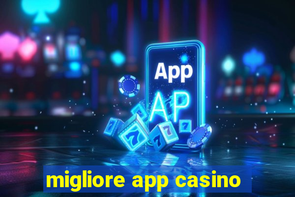 migliore app casino