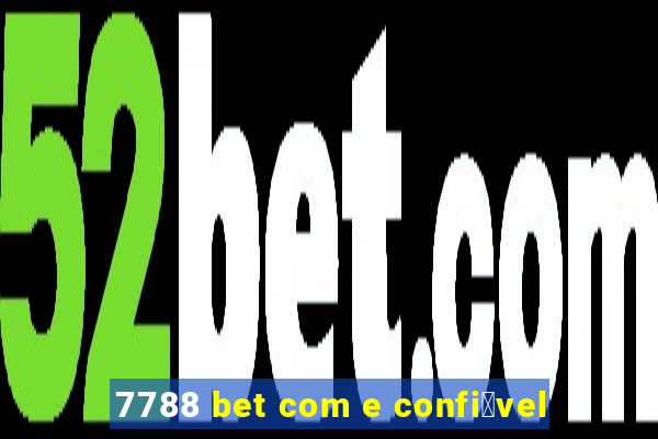 7788 bet com e confi谩vel